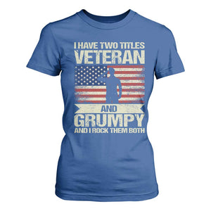 I Have Two Titles Veteran and Grumpy T Shirt For Women Funny Veteran Dad Grandpa Humor TS14 Royal Blue Print Your Wear