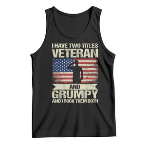 I Have Two Titles Veteran and Grumpy Tank Top Funny Veteran Dad Grandpa Humor