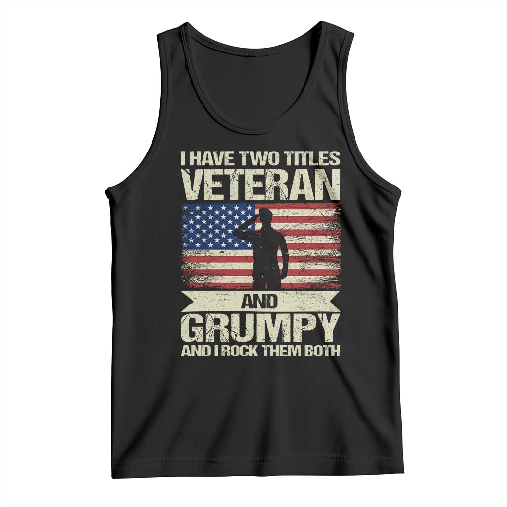 I Have Two Titles Veteran and Grumpy Tank Top Funny Veteran Dad Grandpa Humor TS14 Black Print Your Wear
