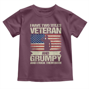 I Have Two Titles Veteran and Grumpy Toddler T Shirt Funny Veteran Dad Grandpa Humor