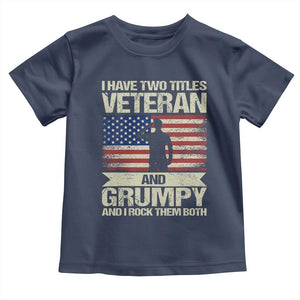 I Have Two Titles Veteran and Grumpy Toddler T Shirt Funny Veteran Dad Grandpa Humor