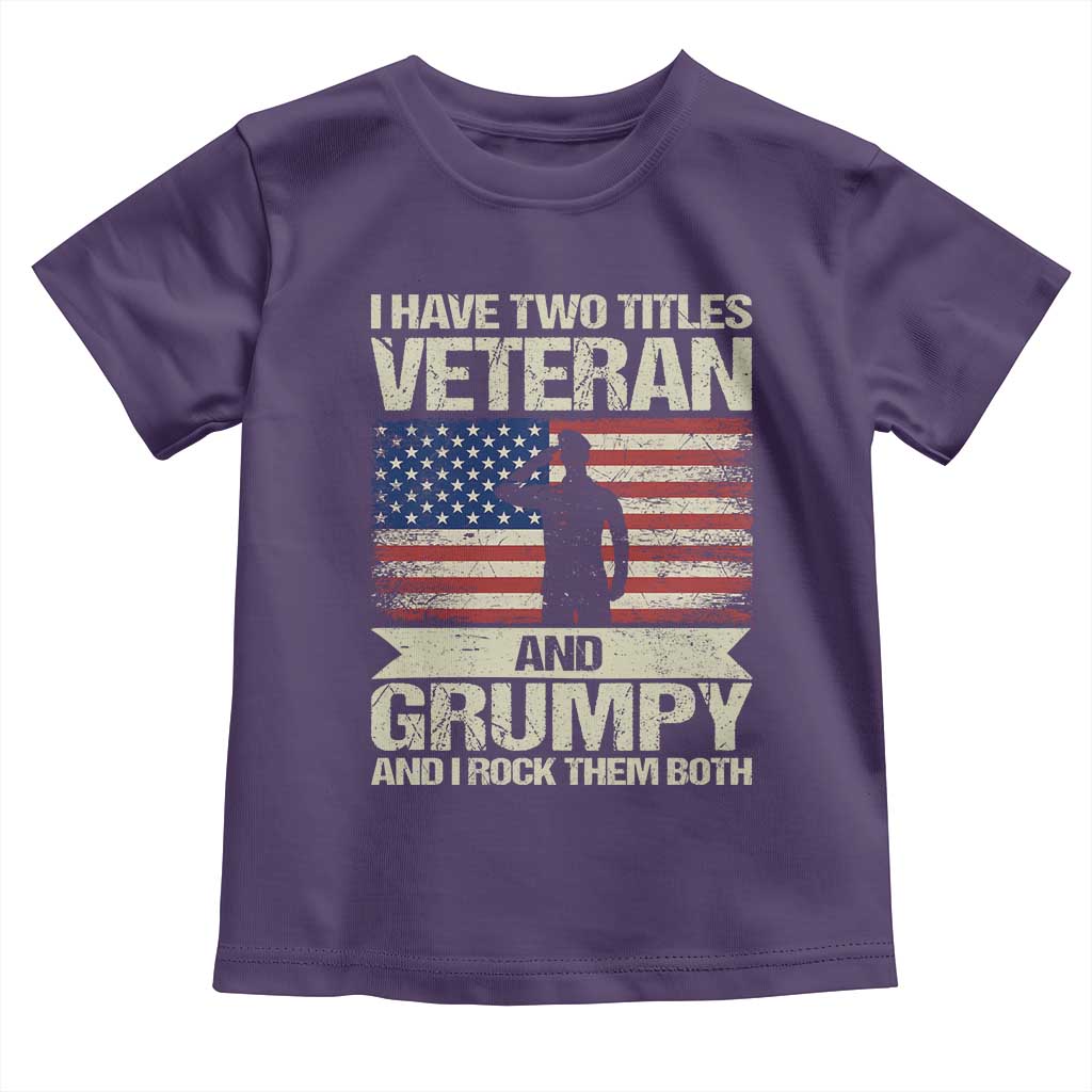I Have Two Titles Veteran and Grumpy Toddler T Shirt Funny Veteran Dad Grandpa Humor