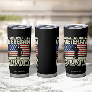 I Have Two Titles Veteran and Grumpy Tumbler Cup Funny Veteran Dad Grandpa Humor