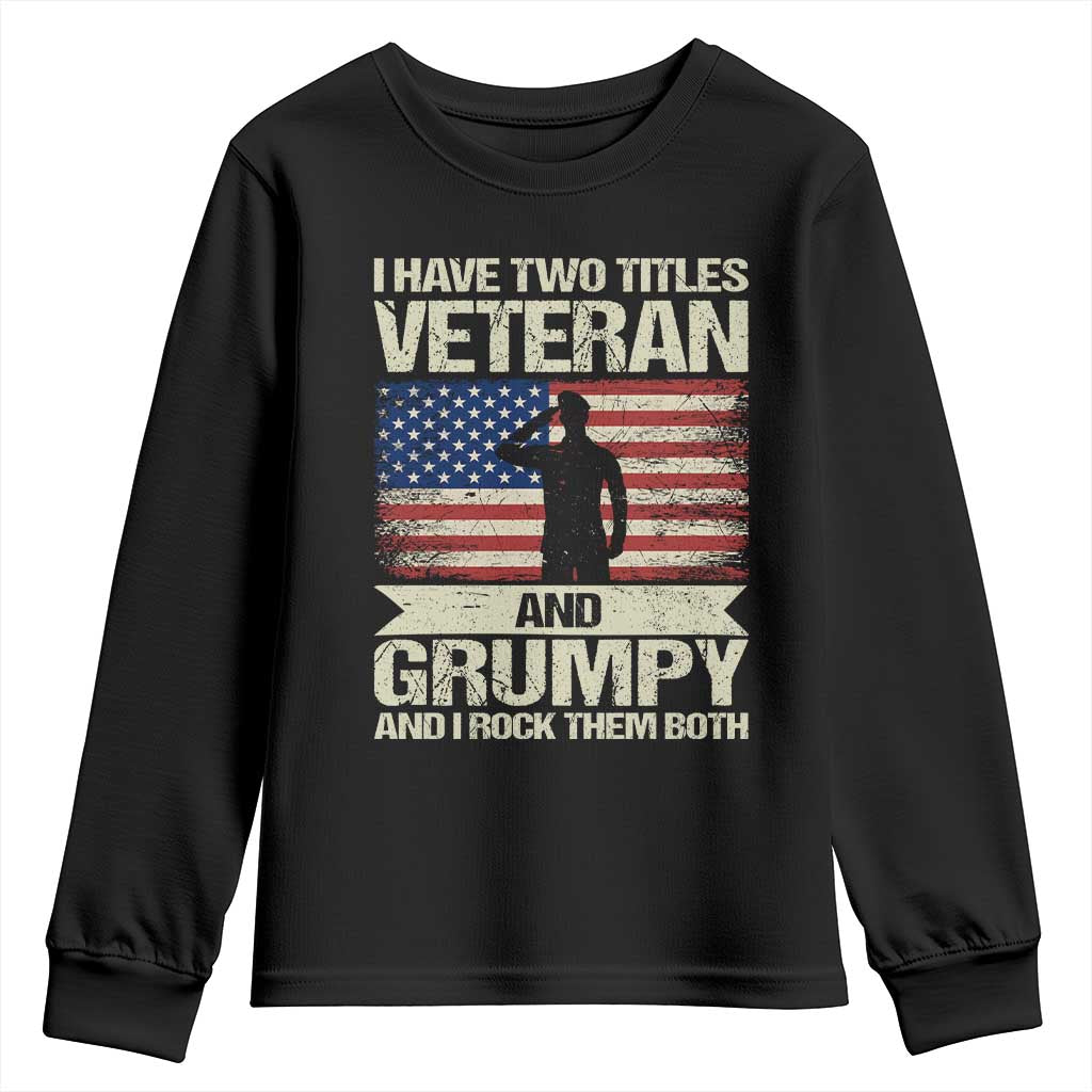 I Have Two Titles Veteran and Grumpy Youth Sweatshirt Funny Veteran Dad Grandpa Humor TS14 Black Print Your Wear