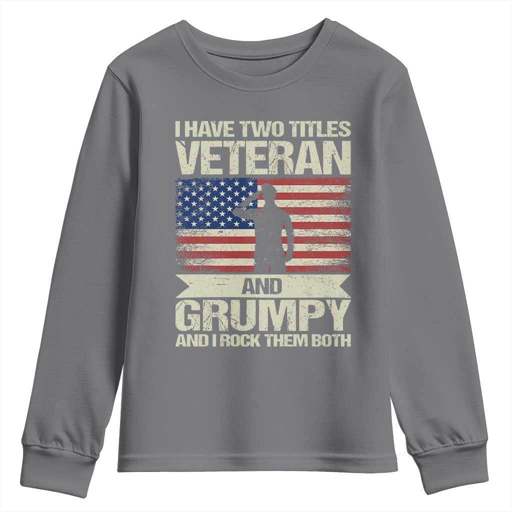 I Have Two Titles Veteran and Grumpy Youth Sweatshirt Funny Veteran Dad Grandpa Humor