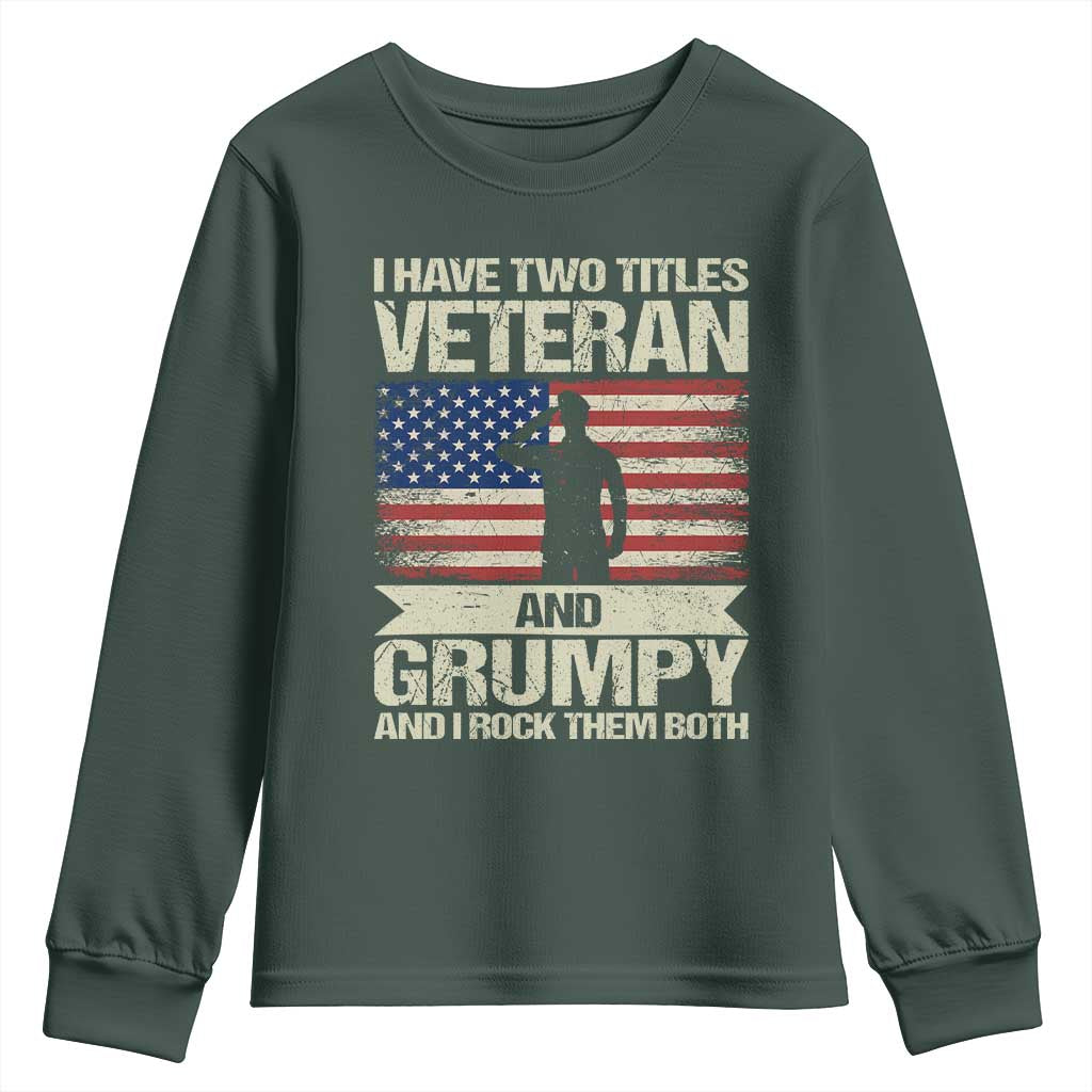 I Have Two Titles Veteran and Grumpy Youth Sweatshirt Funny Veteran Dad Grandpa Humor