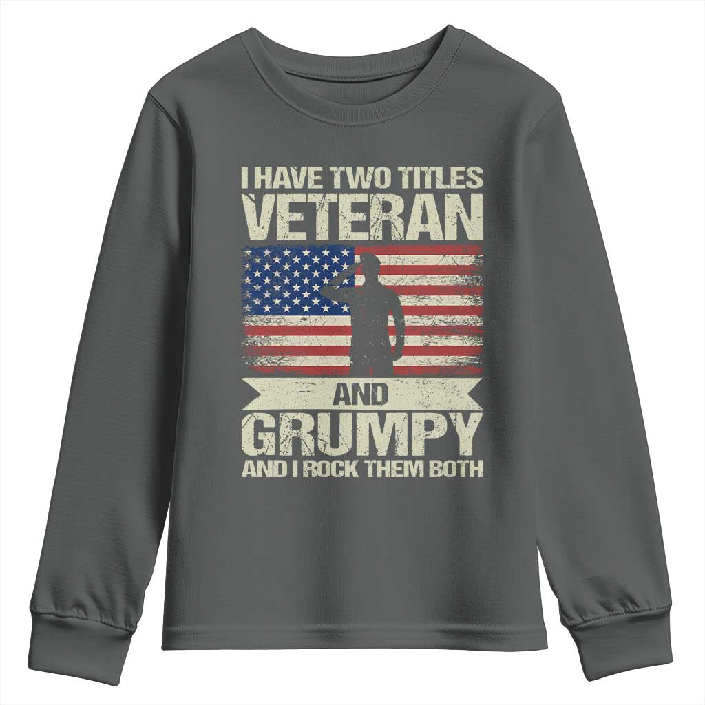 I Have Two Titles Veteran and Grumpy Youth Sweatshirt Funny Veteran Dad Grandpa Humor