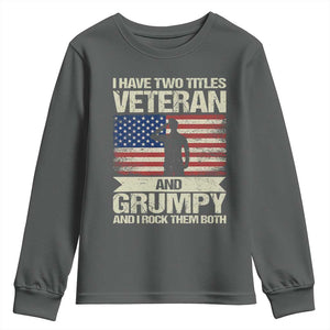 I Have Two Titles Veteran and Grumpy Youth Sweatshirt Funny Veteran Dad Grandpa Humor