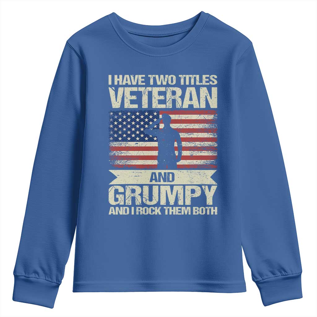I Have Two Titles Veteran and Grumpy Youth Sweatshirt Funny Veteran Dad Grandpa Humor