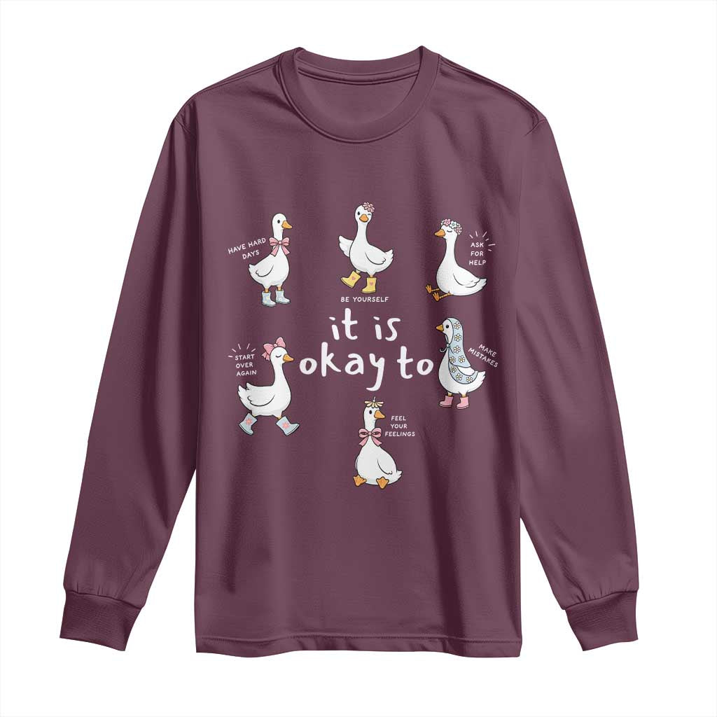 Silly Goose It is Okay to Mental Health Long Sleeve Shirt Counselor Special Education TS14 Maroon Print Your Wear