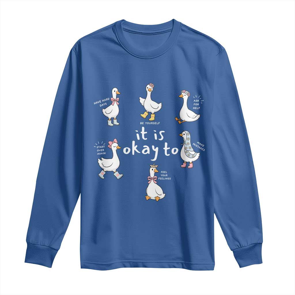 Silly Goose It is Okay to Mental Health Long Sleeve Shirt Counselor Special Education TS14 Royal Blue Print Your Wear
