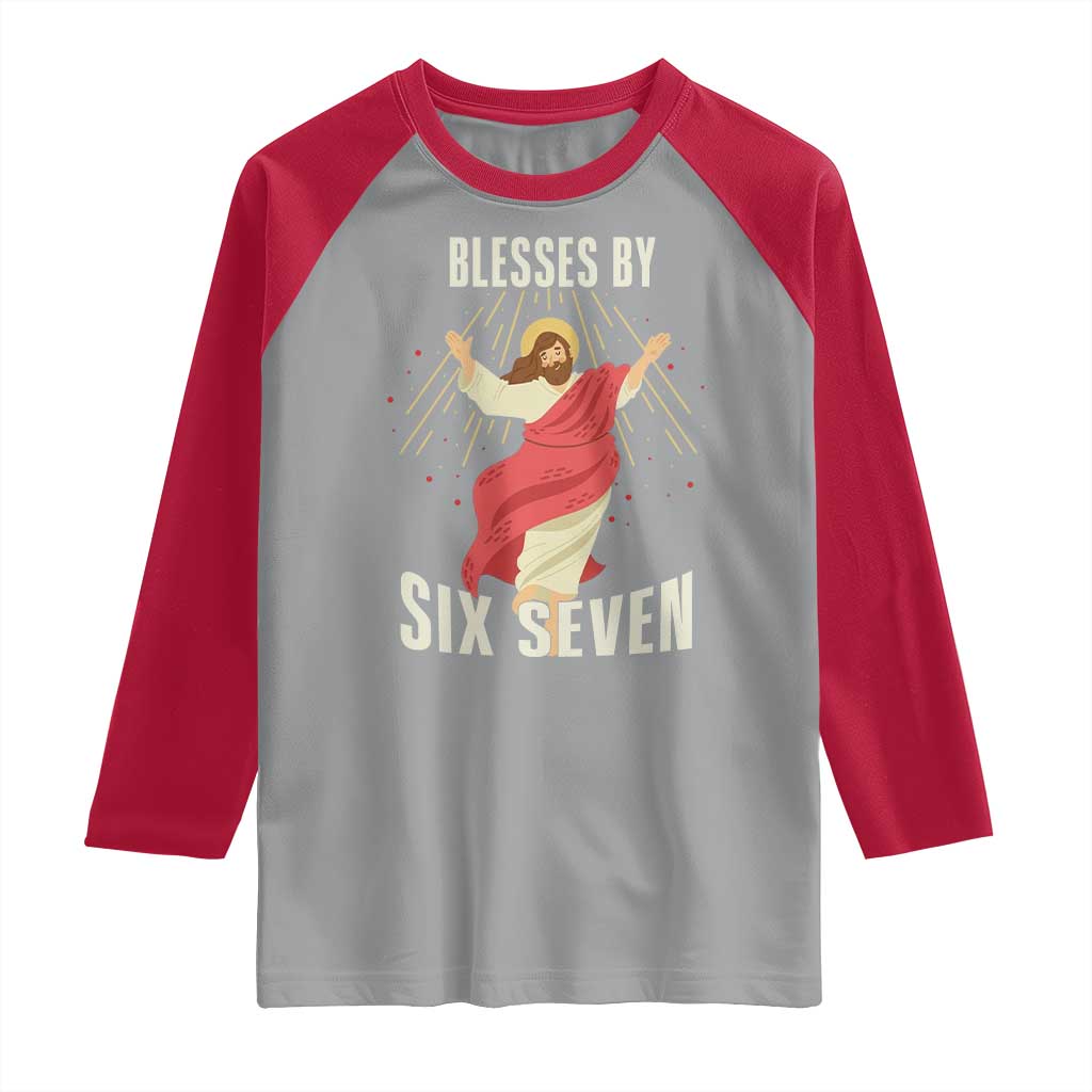 Christian 67 Meme Raglan Shirt Blesses By Six Seven Funny TS14 Sport Gray Red Print Your Wear