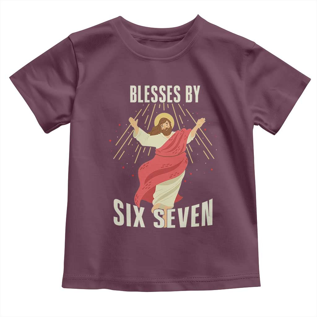 Christian 67 Meme Toddler T Shirt Blesses By Six Seven Funny TS14 Maroon Print Your Wear