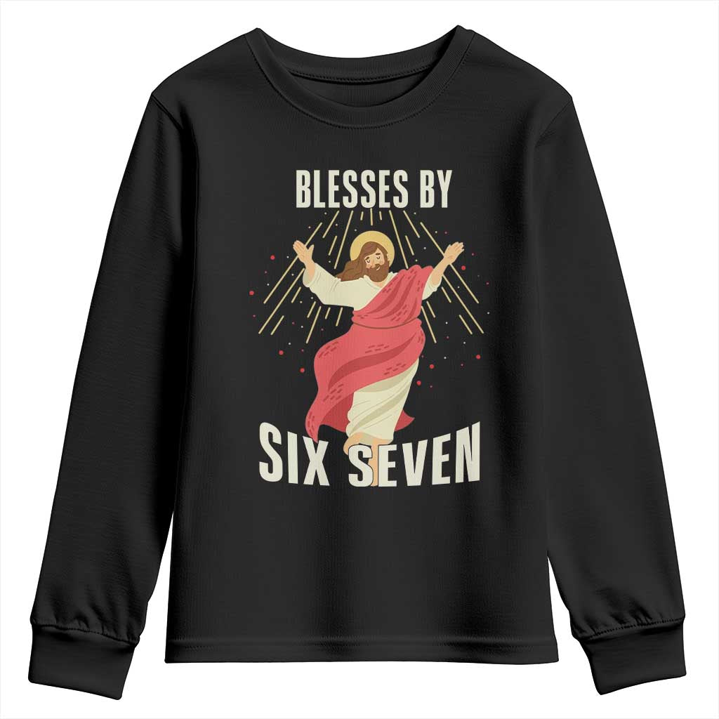 Christian 67 Meme Youth Sweatshirt Blesses By Six Seven Funny TS14 Black Print Your Wear