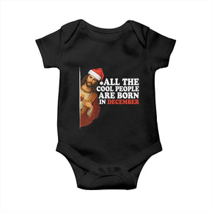 All The Cool People Are Born In December Baby Onesie Funny Christmas Christian Birthday TS14 Black Print Your Wear