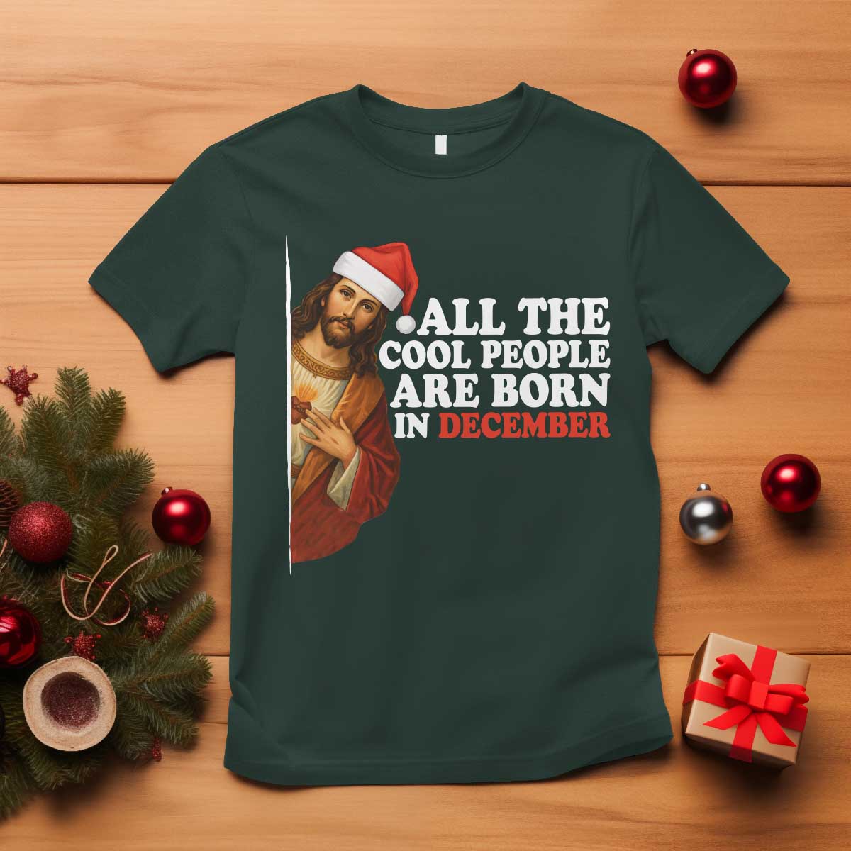 All The Cool People Are Born In December T Shirt Funny Christmas Christian Birthday TS14 Dark Forest Green Print Your Wear