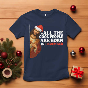 All The Cool People Are Born In December T Shirt Funny Christmas Christian Birthday TS14 Navy Print Your Wear