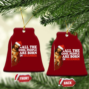 All The Cool People Are Born In December Ceramic Ornament Funny Christmas Christian Birthday TS14 Print Your Wear