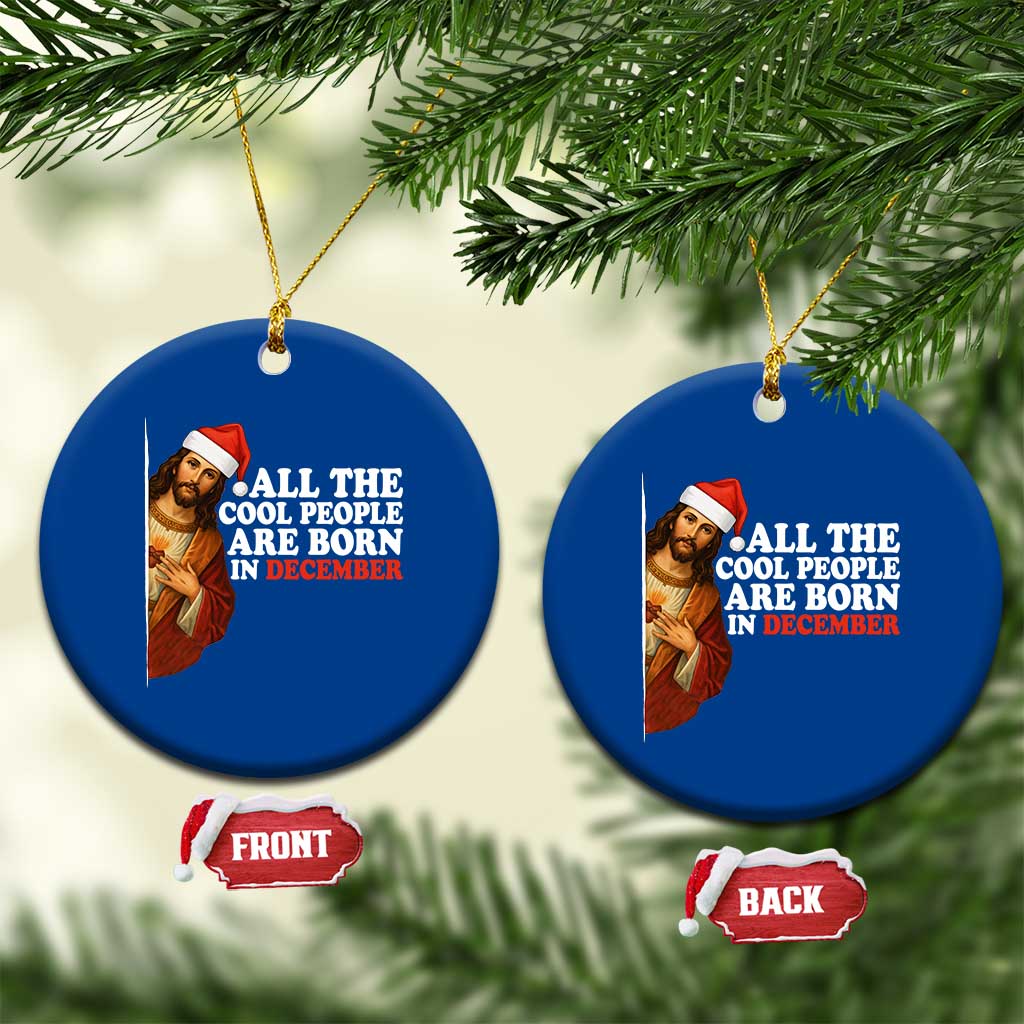 All The Cool People Are Born In December Ceramic Ornament Funny Christmas Christian Birthday TS14 1pc Blue Print Your Wear