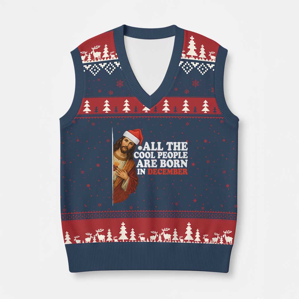 All The Cool People Are Born In December V-Neck Knit Sweater Vest Funny Xmas Christian Birthday TS14 Navy Red Print Your Wear