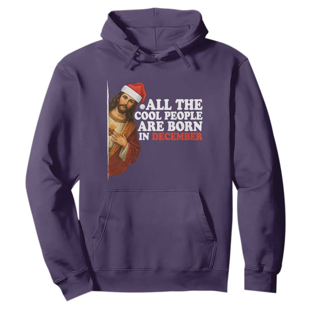 All The Cool People Are Born In December Hoodie Funny Christmas Christian Birthday TS14 Purple Print Your Wear
