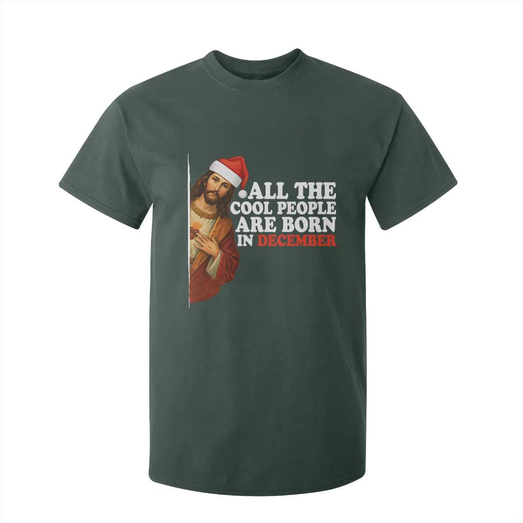All The Cool People Are Born In December T Shirt For Kid Funny Christmas Christian Birthday TS14 Dark Forest Green Print Your Wear