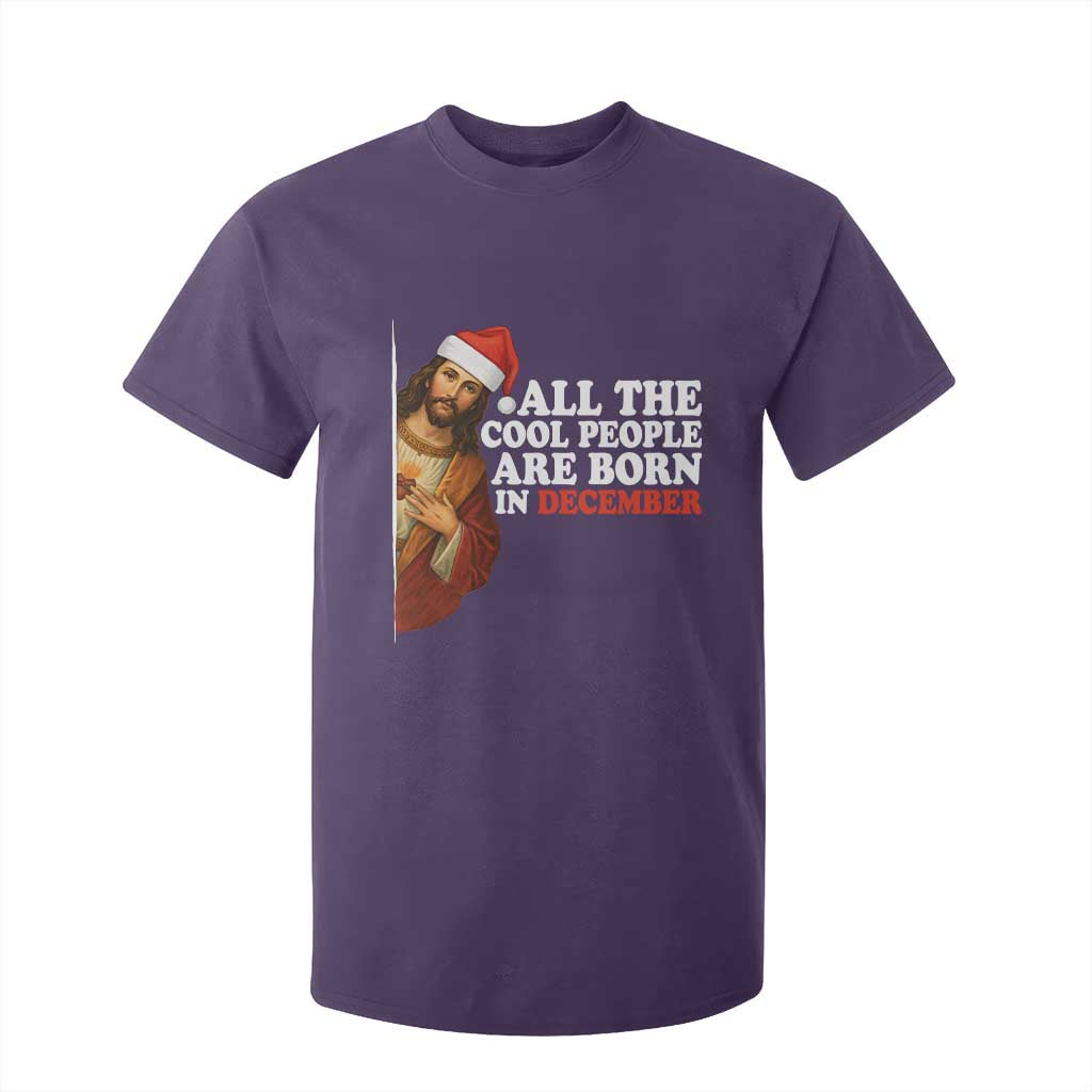 All The Cool People Are Born In December T Shirt For Kid Funny Christmas Christian Birthday TS14 Purple Print Your Wear