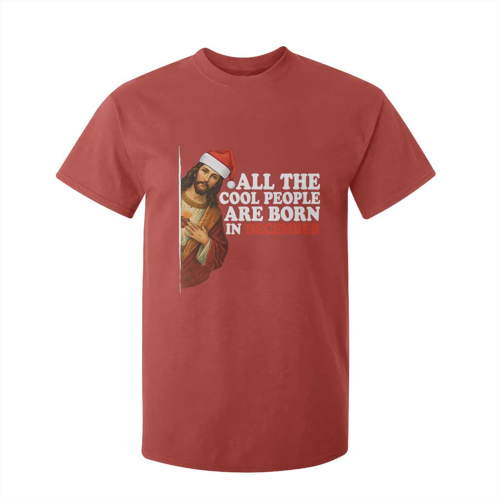 All The Cool People Are Born In December T Shirt For Kid Funny Christmas Christian Birthday TS14 Red Print Your Wear