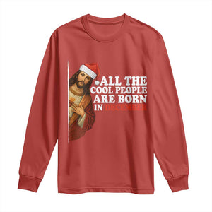 All The Cool People Are Born In December Long Sleeve Shirt Funny Christmas Christian Birthday TS14 Red Print Your Wear