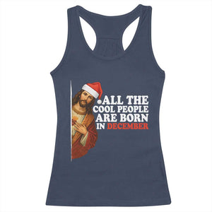 All The Cool People Are Born In December Racerback Tank Top Funny Christmas Christian Birthday TS14 Navy Print Your Wear