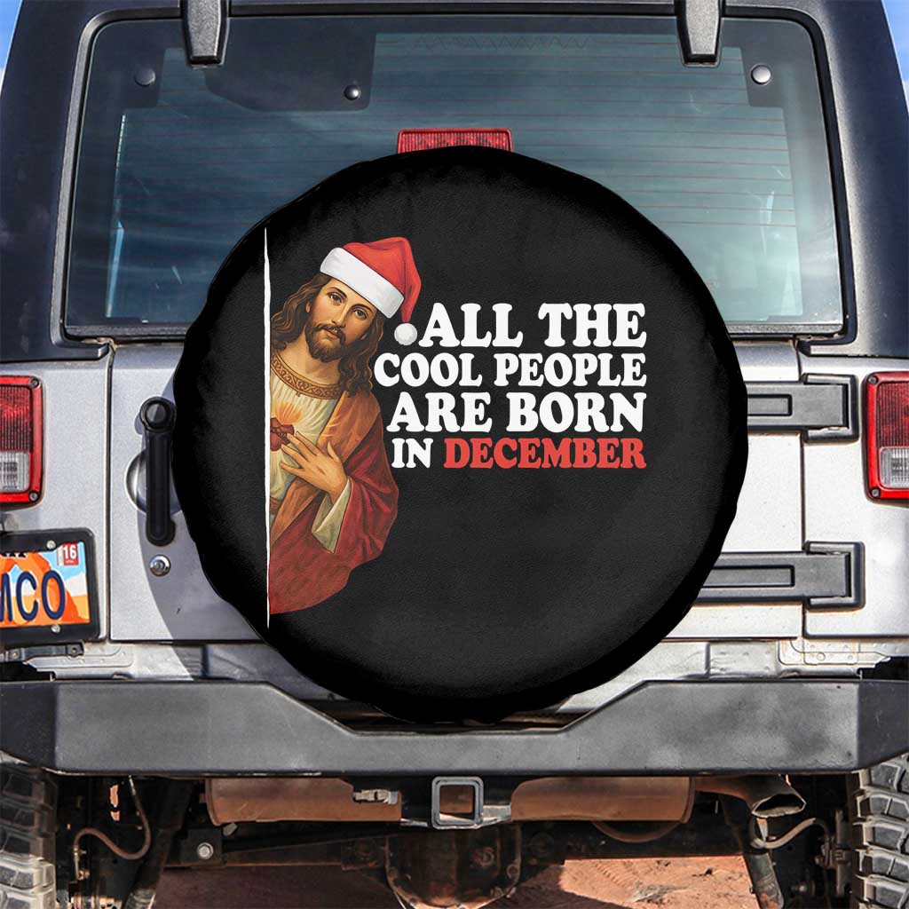 All The Cool People Are Born In December Spare Tire Cover Funny Christmas Christian Birthday TS14 No hole Black Print Your Wear
