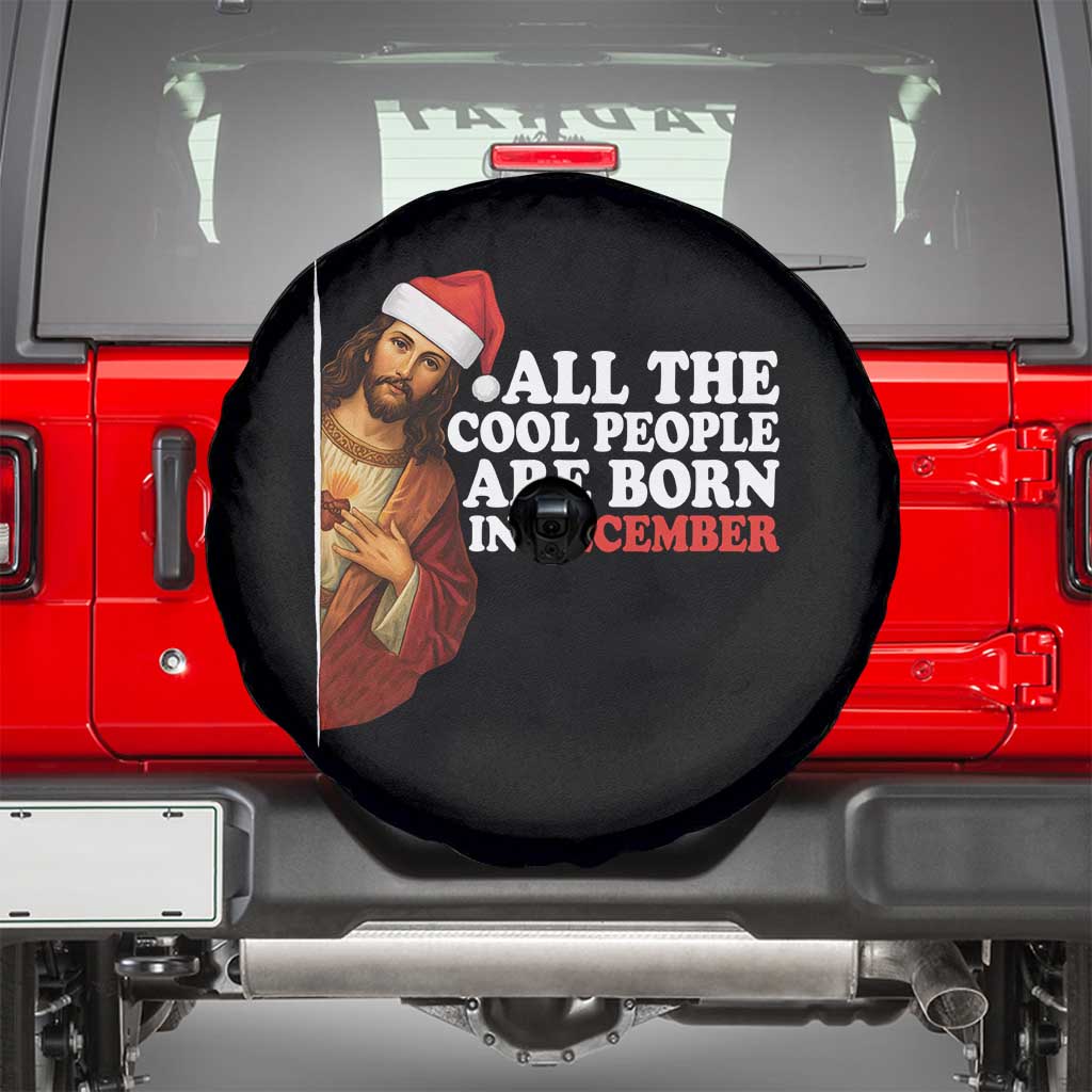 All The Cool People Are Born In December Spare Tire Cover Funny Christmas Christian Birthday TS14 Black Print Your Wear