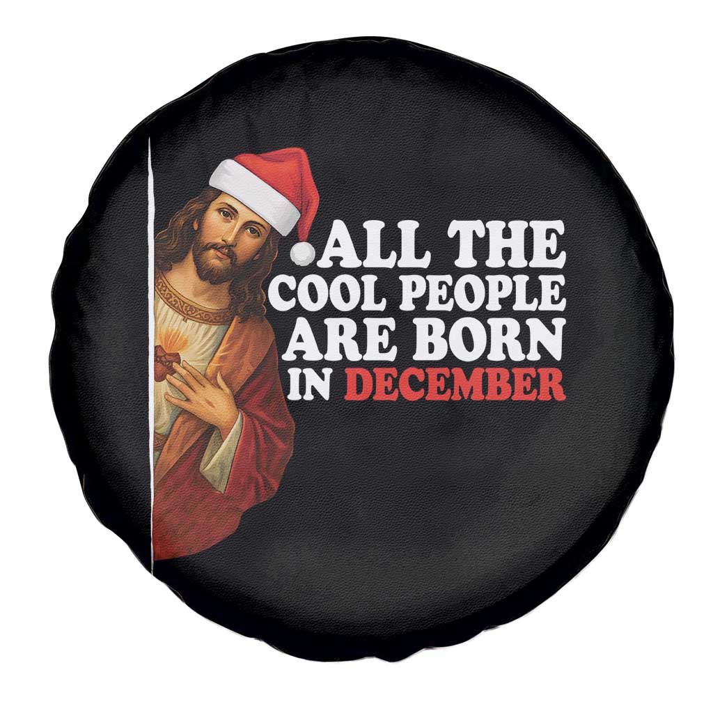All The Cool People Are Born In December Spare Tire Cover Funny Christmas Christian Birthday TS14 Print Your Wear