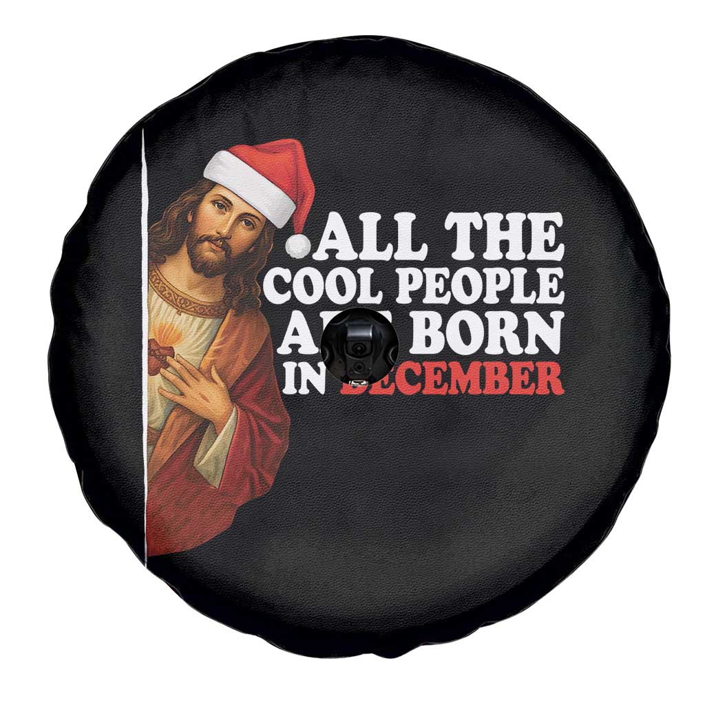 All The Cool People Are Born In December Spare Tire Cover Funny Christmas Christian Birthday TS14 Print Your Wear