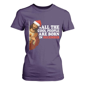 All The Cool People Are Born In December T Shirt For Women Funny Christmas Christian Birthday TS14 Purple Print Your Wear