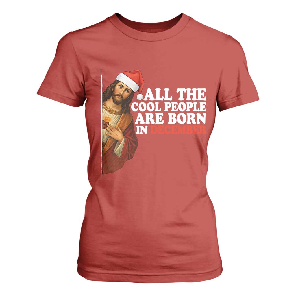 All The Cool People Are Born In December T Shirt For Women Funny Christmas Christian Birthday TS14 Red Print Your Wear