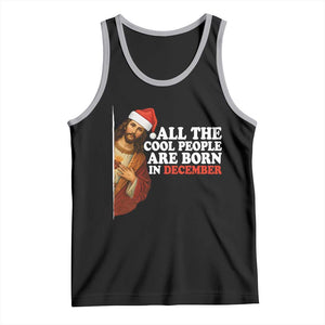 All The Cool People Are Born In December Tank Top Funny Christmas Christian Birthday TS14 Black Athletic Heather Print Your Wear