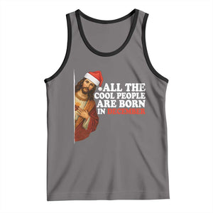 All The Cool People Are Born In December Tank Top Funny Christmas Christian Birthday TS14 Deep Heather Black Print Your Wear
