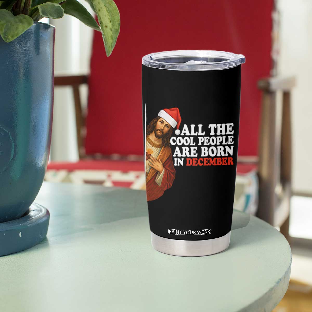 All The Cool People Are Born In December Tumbler Cup Funny Christmas Christian Birthday TS14 Print Your Wear