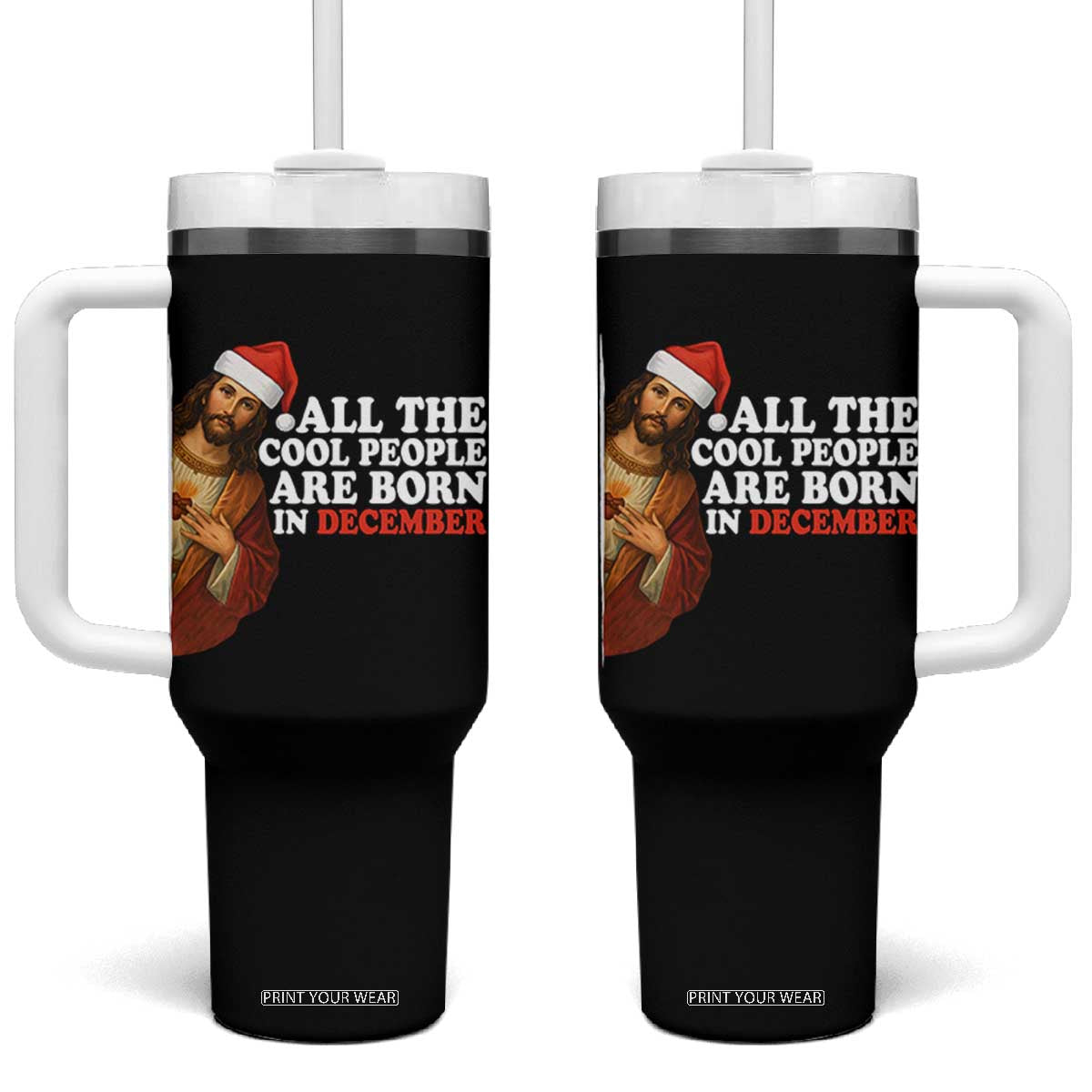 All The Cool People Are Born In December Tumbler With Handle Funny Christmas Christian Birthday TS14 One Size: 40 oz Black Print Your Wear