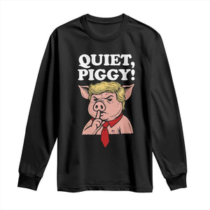 Quiet Piggy Long Sleeve Shirt Funny Anti Trump Political Meme TS14 Black Print Your Wear