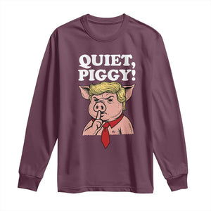 Quiet Piggy Long Sleeve Shirt Funny Anti Trump Political Meme TS14 Maroon Print Your Wear