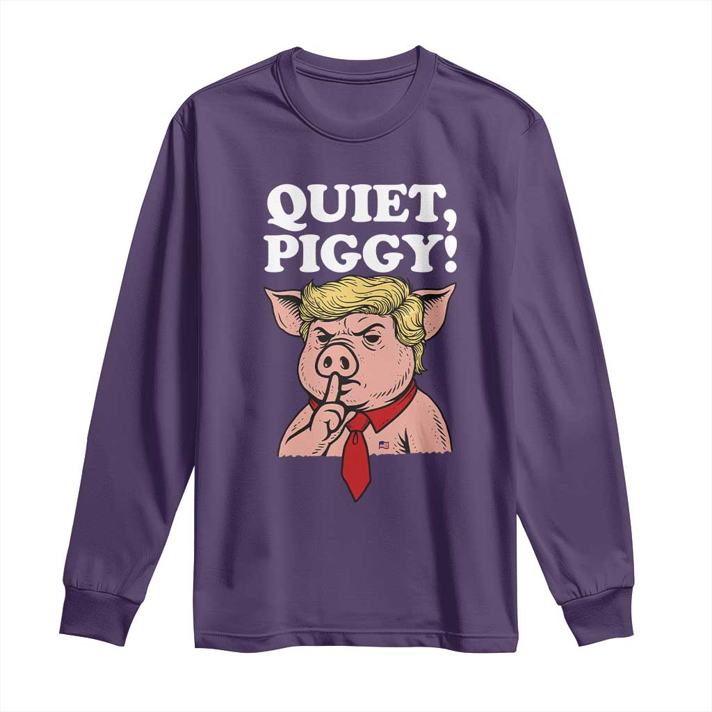 Quiet Piggy Long Sleeve Shirt Funny Anti Trump Political Meme TS14 Purple Print Your Wear