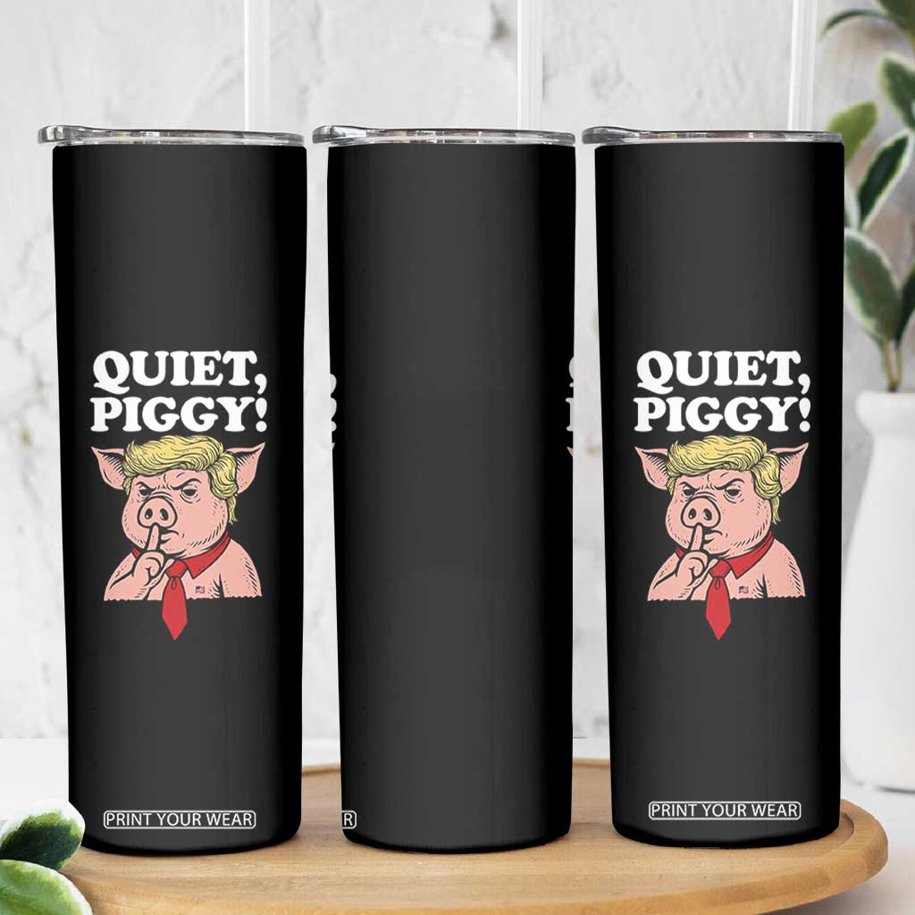 Quiet Piggy Skinny Tumbler Funny Anti Trump Political Meme TS14 Print Your Wear