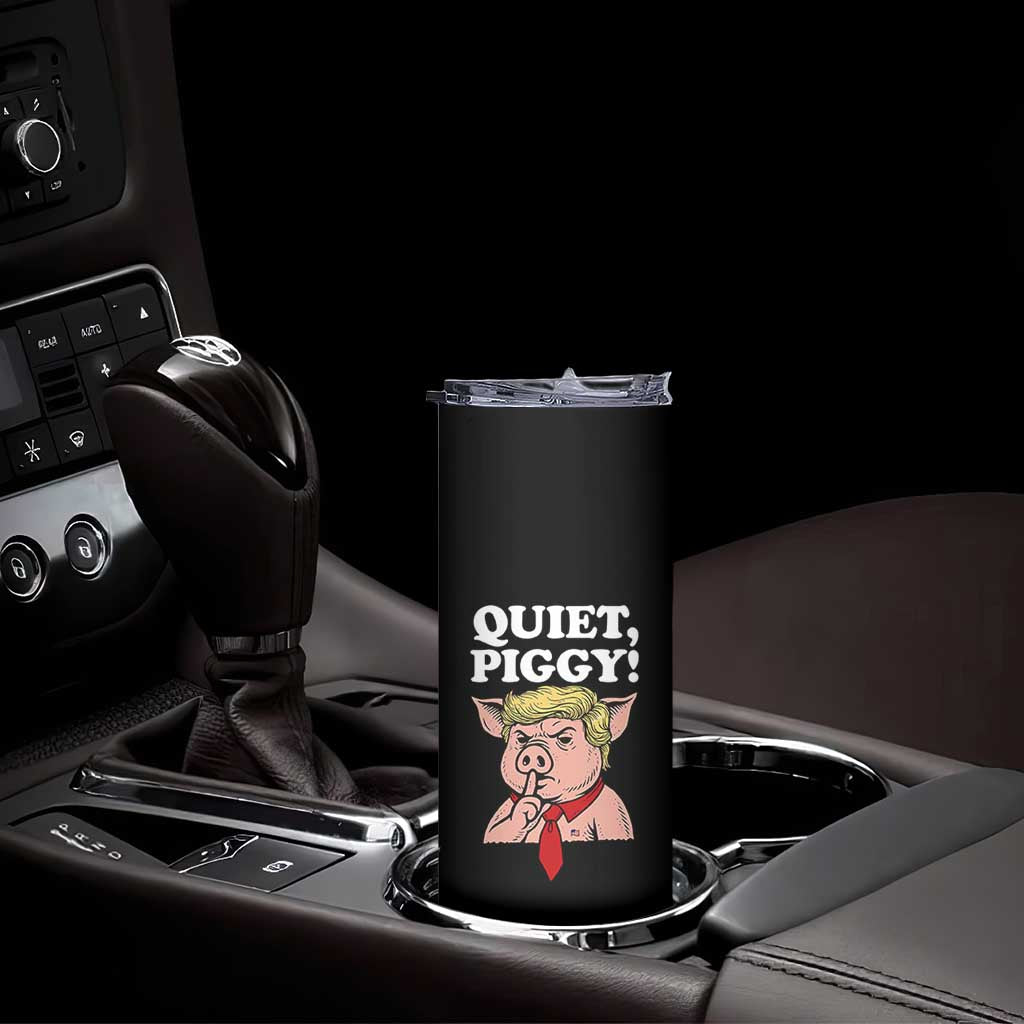 Quiet Piggy Skinny Tumbler Funny Anti Trump Political Meme TS14 Print Your Wear