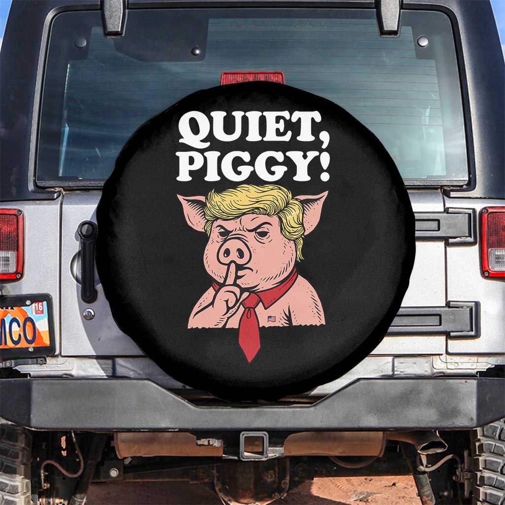 Quiet Piggy Spare Tire Cover Funny Anti Trump Political Meme TS14 No hole Black Print Your Wear