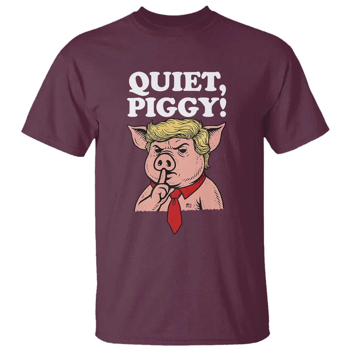 Quiet Piggy T Shirt Funny Anti Trump Political Meme - Print Your Wear