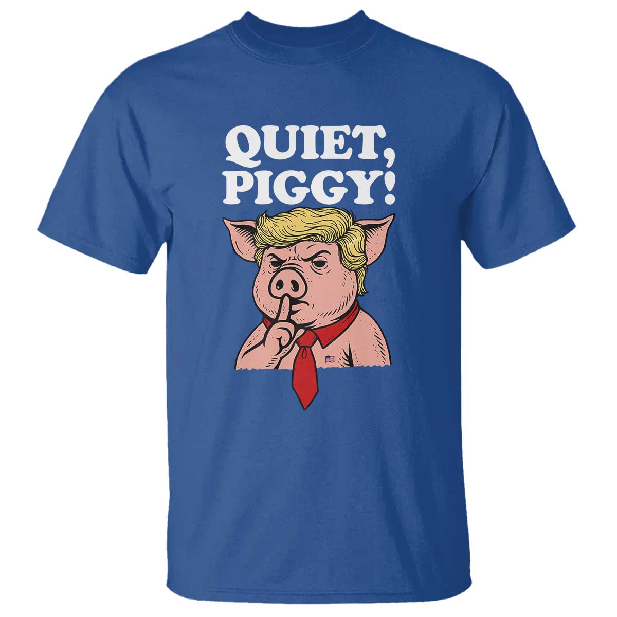 Quiet Piggy T Shirt Funny Anti Trump Political Meme - Print Your Wear