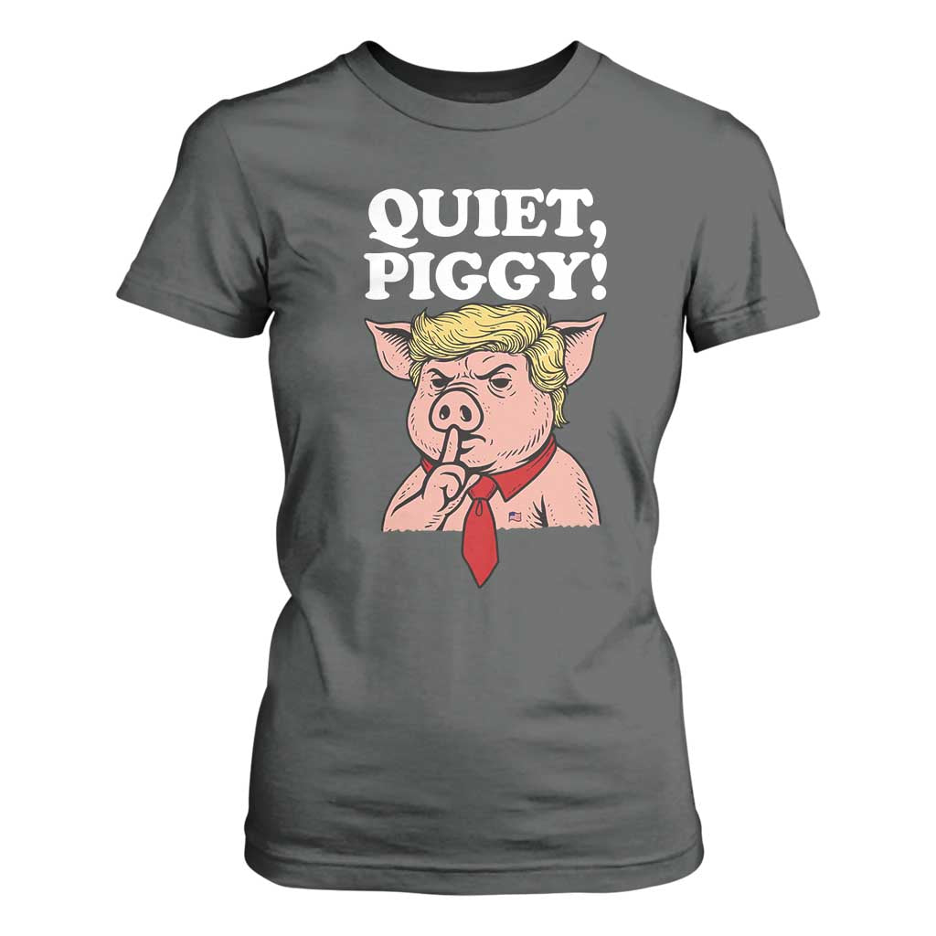Quiet Piggy T Shirt For Women Funny Anti Trump Political Meme - Print Your Wear