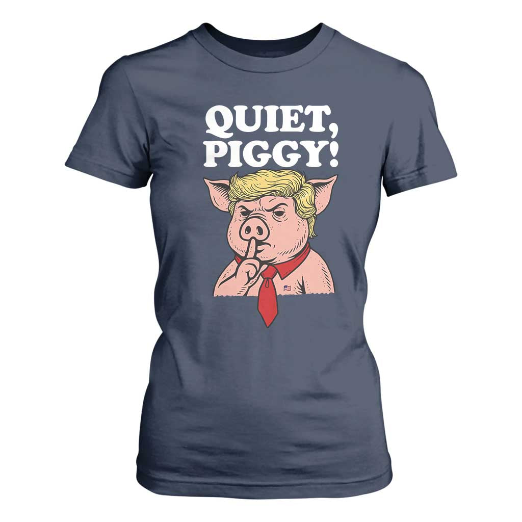 Quiet Piggy T Shirt For Women Funny Anti Trump Political Meme - Print Your Wear